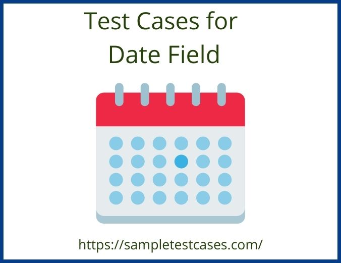 Latest Test Cases For Date Field 2023