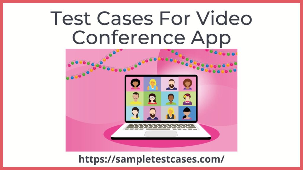 Test Cases For Video Conference App