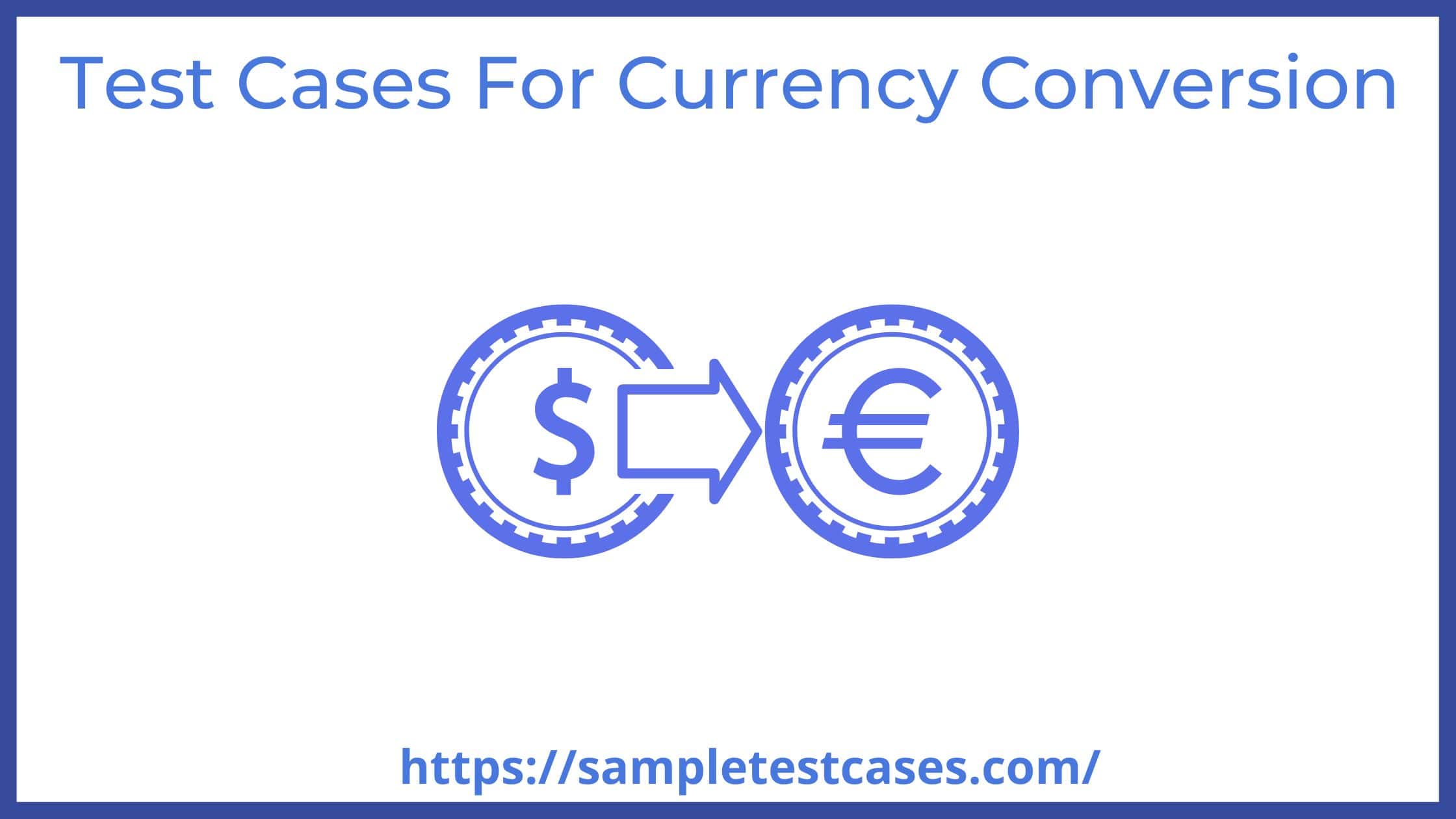 Sample Test Cases For Currency Conversion