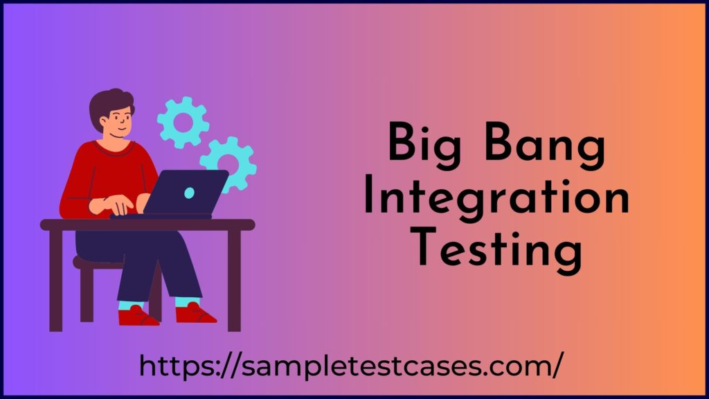 Big Bang Integration Testing