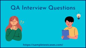 Top 40 QA Interview Questions and Answers (2023)