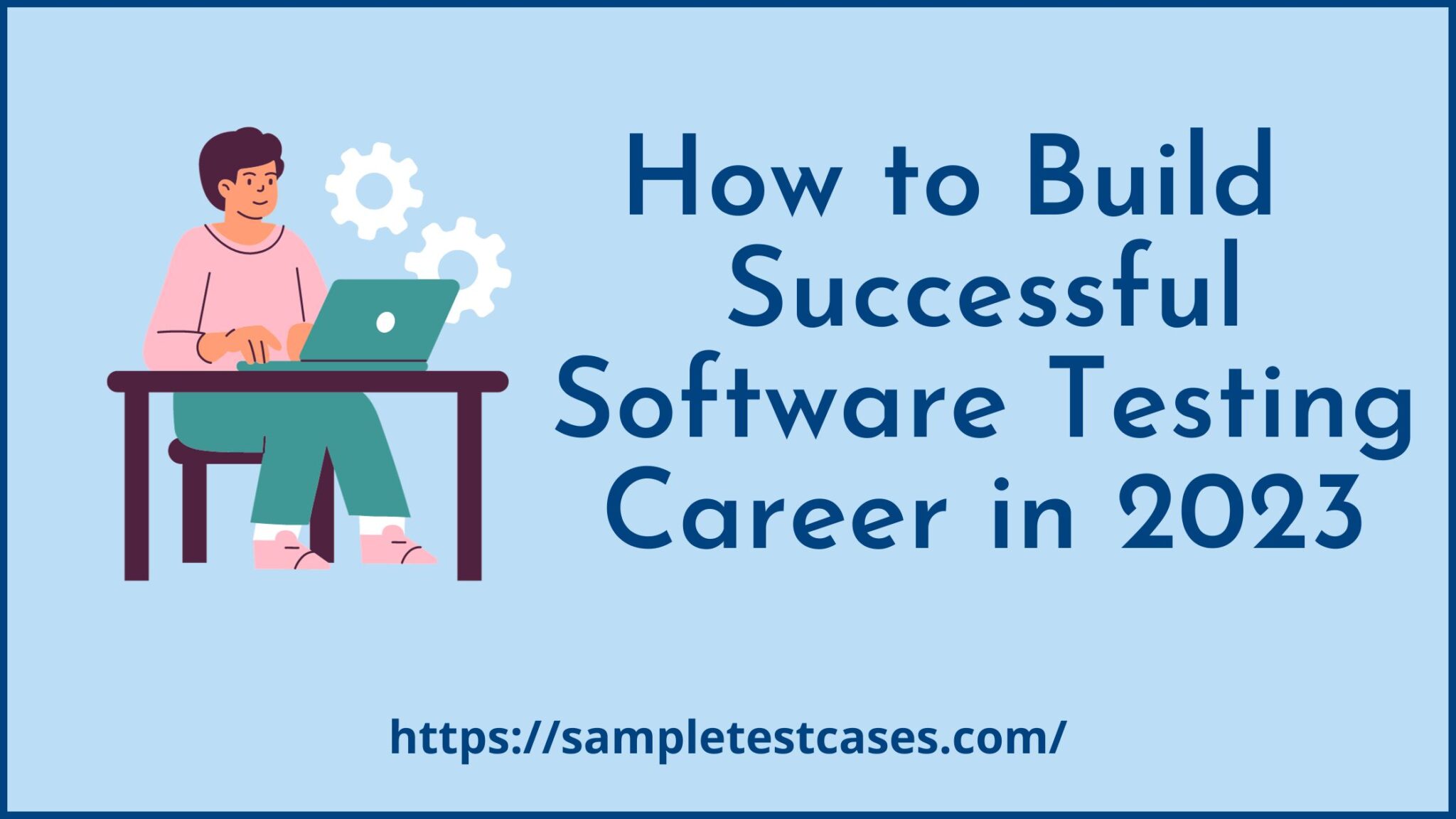 How to Build a Successful Software Testing Career in 2023